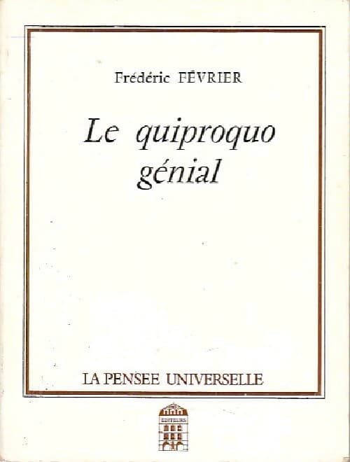 Le quiproquo génial - Gilles Février