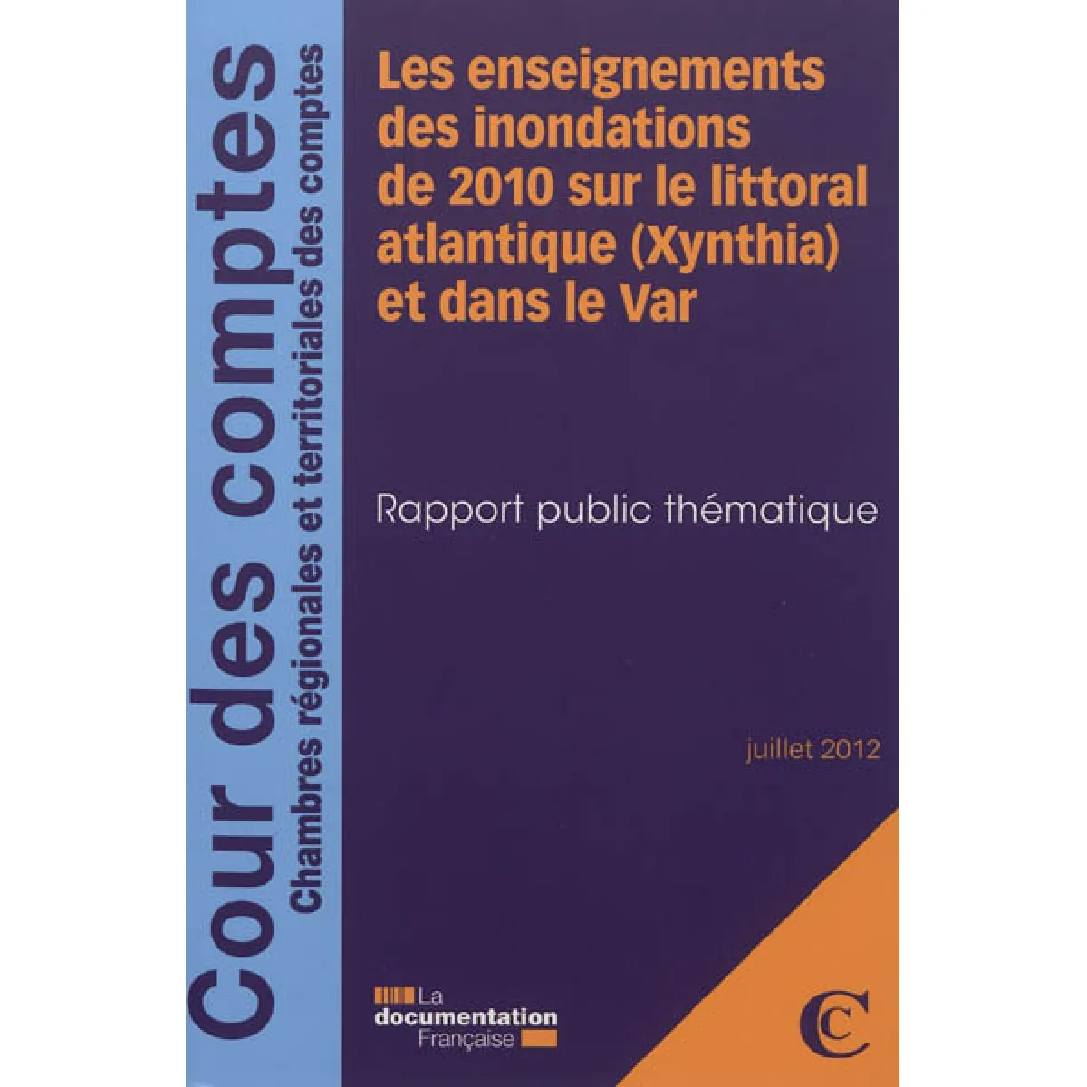 Les enseignements des inondations de 2010 sur le littoral atlantique (Xynthia) et dans le Var : rapport public thématique : juillet 2012